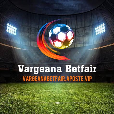 vargeana betfair - vargeana betfair 